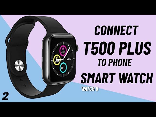 Connect T500 Plus To Your Phone | How To Setup t500 Smart Watch Step By Step