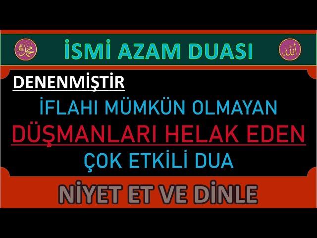 İFLAHI MÜMKÜN OLMAYAN DÜŞMANLARI HELAK EDEN DUA