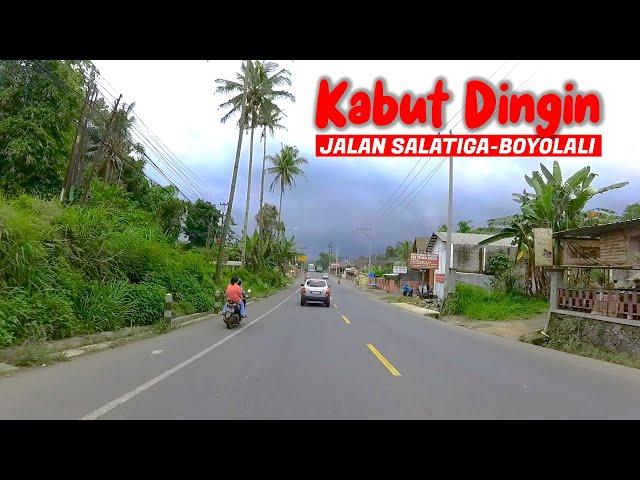 DINGIN!!! SAAT MELEWATI JALAN SALATIGA BOYOLALI | SITUASI DAN KONDISI JALAN RAYA SEMARANG SOLO