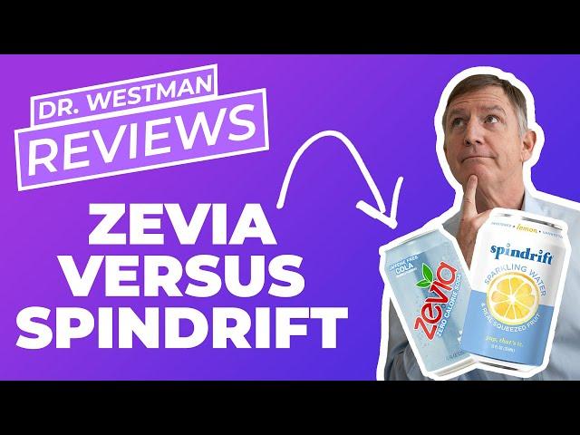 Dr. Westman Reviews: Zevia vs Spindrift