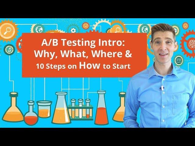 A/B Testing Intro: Why, What, Where, & How to A/B Test