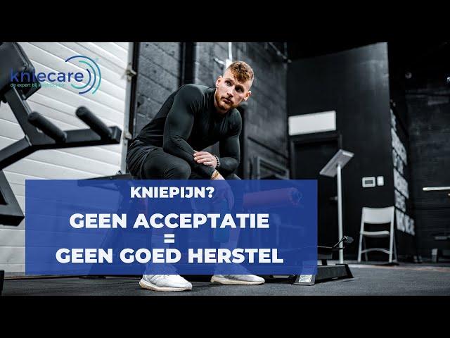 Accepteer je knieblessure. Geen acceptatie = geen goed herstel