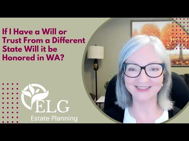 If I Have a Will or Trust From a Different State Will it be Honored in WA?