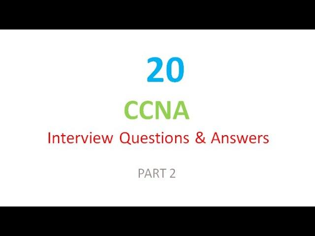 TOP 20 CCNA Interview Questions & Answers |  PART 2