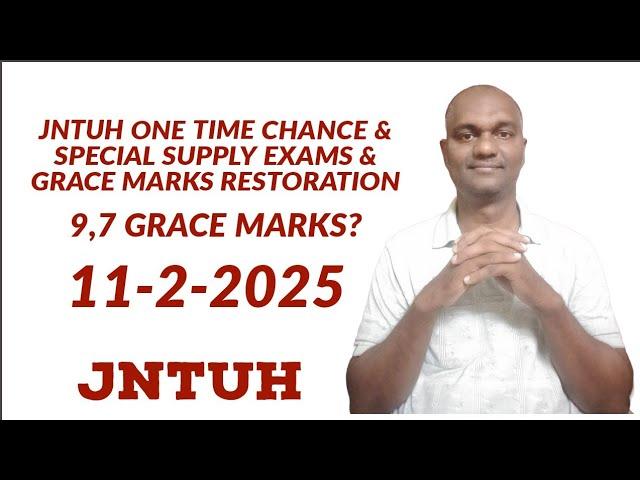 JNTUH ONE TIME CHANCE & SPECIAL SUPPLY EXAMS & GRACE MARKS RESTORATION |11-2-2025#jntuhyderabad