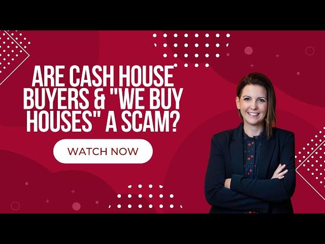 Are Cash House Buyers & We Buy Houses a Scam?