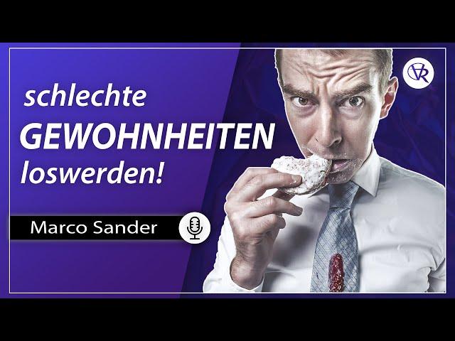 Schlechte Gewohnheiten abstellen, gute Gewohnheiten installieren - Marco Sander im Interview