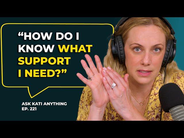 How do I know what support I need? | ep.221