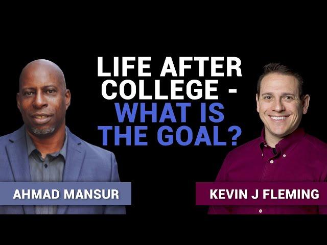 Life After College - What is the goal?