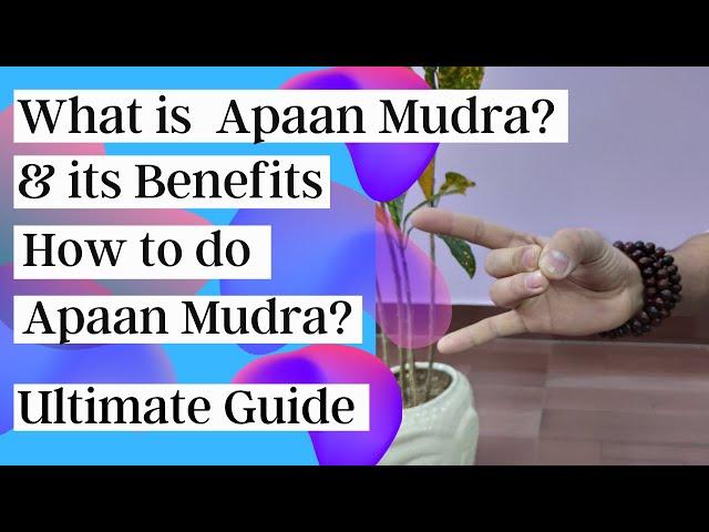 What is Apaan Mudra and its Benefits| How to do Apaan Mudra| Ultimate Guide