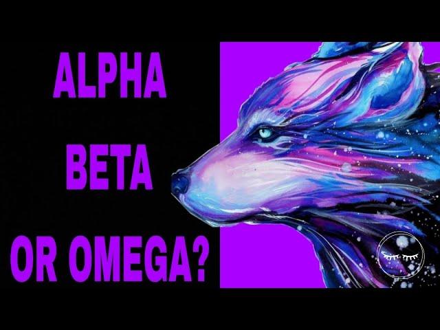 DO YOU THINK YOU ARE AN ALPHA, BETA OR OMEGA?(Personality test)