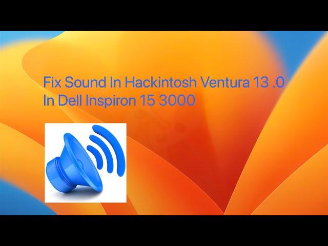 Fix Sound In Hackintosh MacOs Ventura 13.0 In Dell Inspiron 15 3000