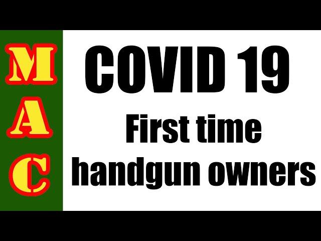 COVID-19 NEW HANDGUN OWNERS! This is for you!