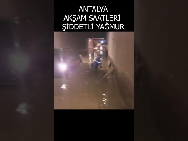 ANTALYA AKŞAM SAATLERİ SAĞANAK YAĞIŞ VE RÜZGAR