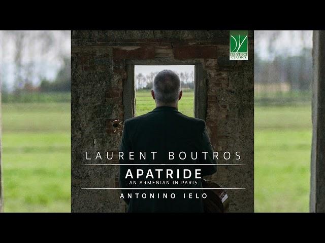 Laurent Boutros: Apatride, An Armenian in Paris | Antonino Ielo | Guitar Music