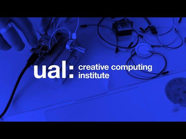 Introduction to UAL Creative Computing Institute (2022)