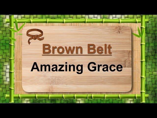 8 Brown Belt   Amazing Grace