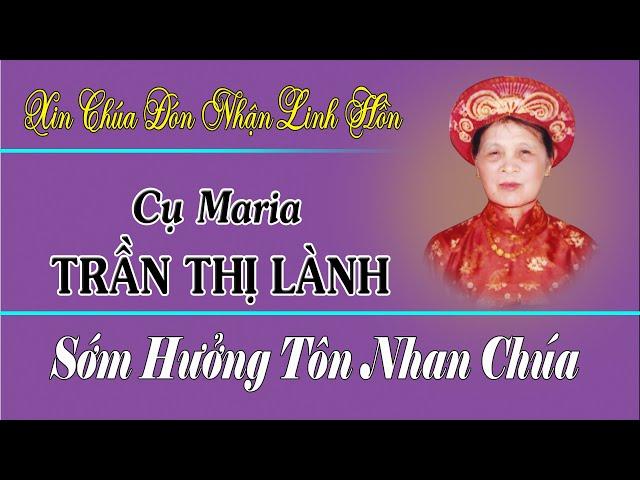 Lễ Tang Cụ Maria TRẦN THỊ LÀNH (Giáo xứ Phú An) - Phần 2