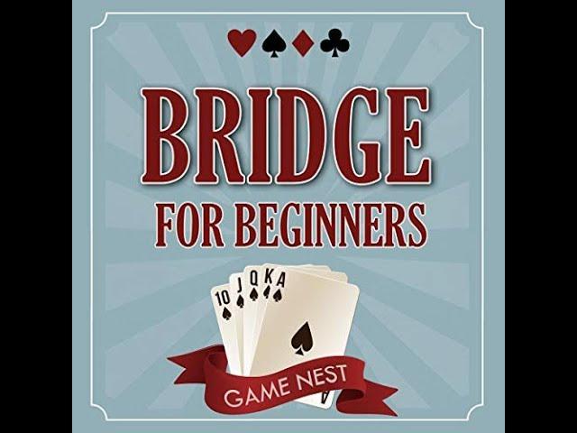 Bridge for Beginners: A Step-by-Step Guide to Bidding, Play, Scoring++ FULL AUDIOBOOK  by Gamenest