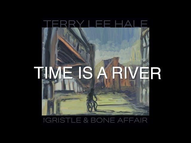 Terry Lee Hale 'Time Is A River'