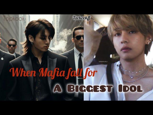 [[ONESHOT ]]When Mafia fall in love with Idol | Top kook {Taekookff }