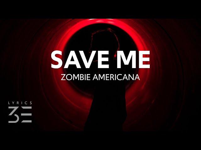 Zombie Americana - Save Me (Lyrics)