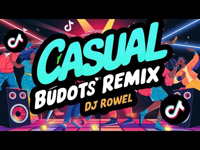 CASUAL BUDOTS REMIX - TIKTOK VIRAL 2024 | DJ Rowel Remix