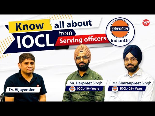 Know all about IOCL from serving IOCL Officers