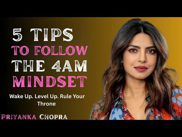 PRIYANKA CHOPRA____ 5 Tips to Follow the 4 AM Mindset | This Motivational speech Will Change You!