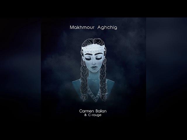 Makhmour Aghchig - (Մախմուր Աղջիկ) - Carmen Balian & C-rouge