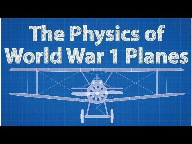 The Physics of World War 1 Planes feat. The Great War Channel