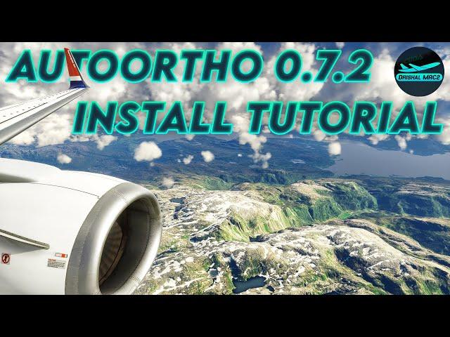 AutoOrtho 0.7.2+ Install Tutorial | Drishal MAC2