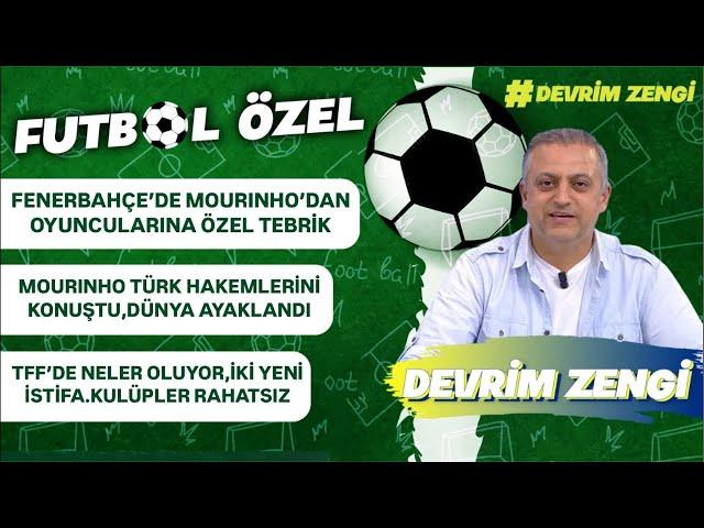 Mourinho’dan oyuncularına özel tebrik/Mourinho’yu dünya konuşuyor/TFF’de istifalar,kulüpler rahatsız