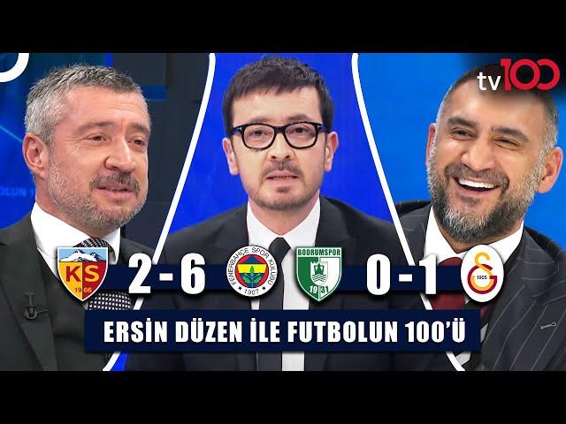 Fenerbahçe ve Galatasaray'ın Galibiyetleri ve Tartışmalı Pozisyonlar |Ersin Düzen ile Futbolun 100'ü