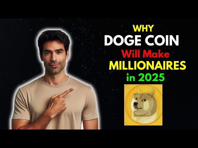 Why DOGE COIN will make Many Millionaires in 2025