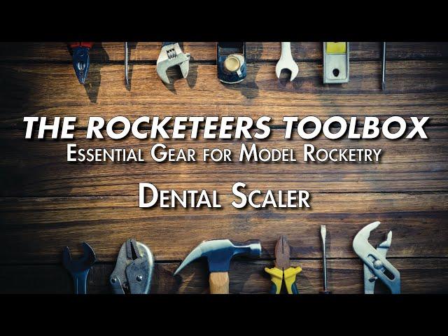 The Rocketeers Toolbox: Dental Scaler