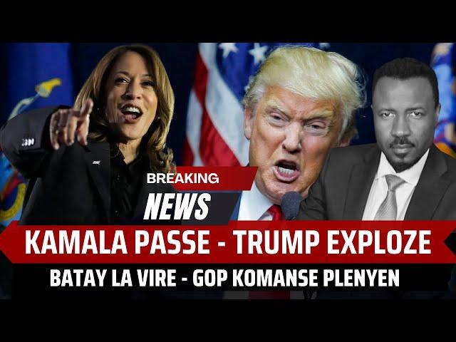 TRUMP EXPLOZE - KAMALA PASSE DEVAN - REPIBLIKEN KOMANSE PLENYEN - BATAY LA CHANJE - ABNER GELIN