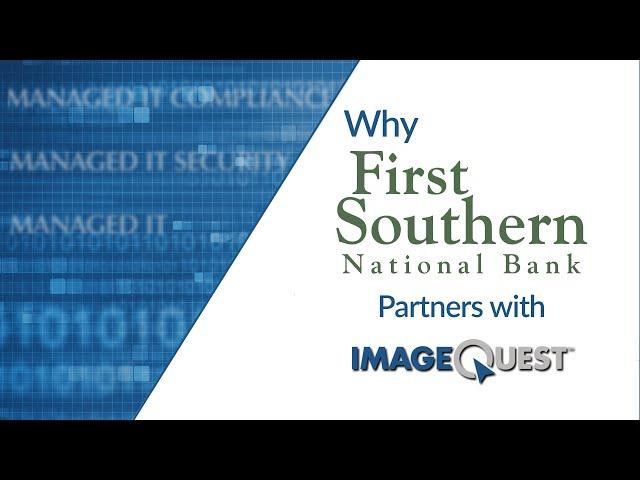 Why First Southern National Bank partners with ImageQuest