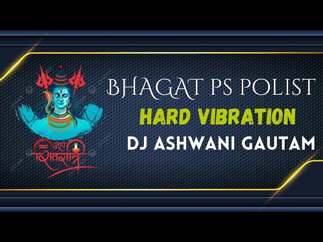 BHAGAT PS POLIST ( HARD VIBRATION) REMIX BY DJ ASHWANI GAUTAM