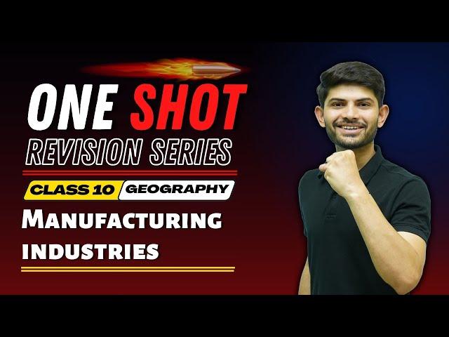 Manufacturing Industries | New One Shot Revision Series | Class 10 Geography  2024-25