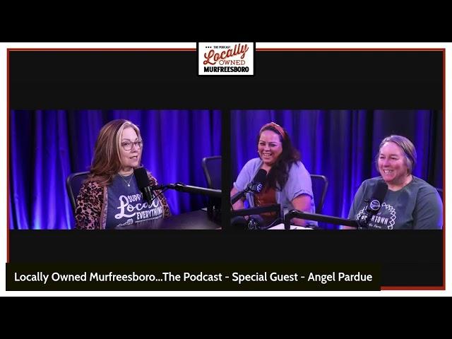 Locally Owned Murfreesboro...The Podcast - Angel Pardue - Owner of Angel Pardue Photography