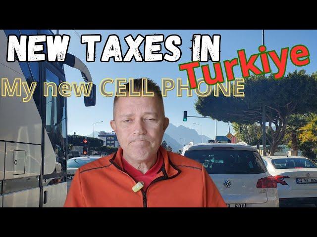 News, Taxes and my new cell phone in Turkey 2025  for New Year