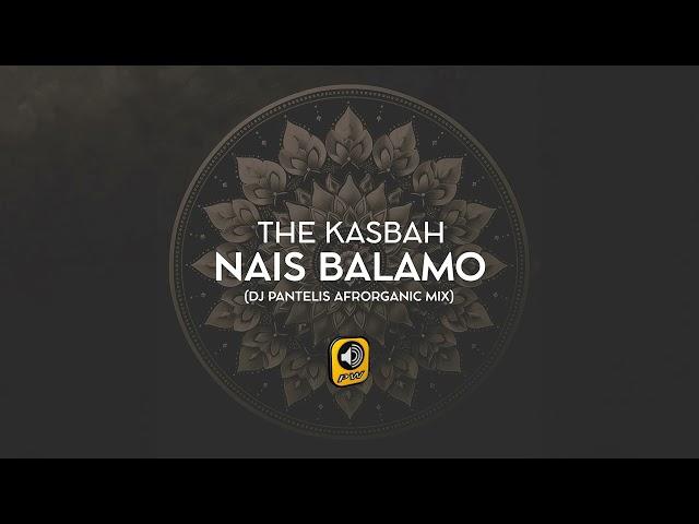 The Kasbah - Nais Balamo (DJ Pantelis Afrorganic Remix)