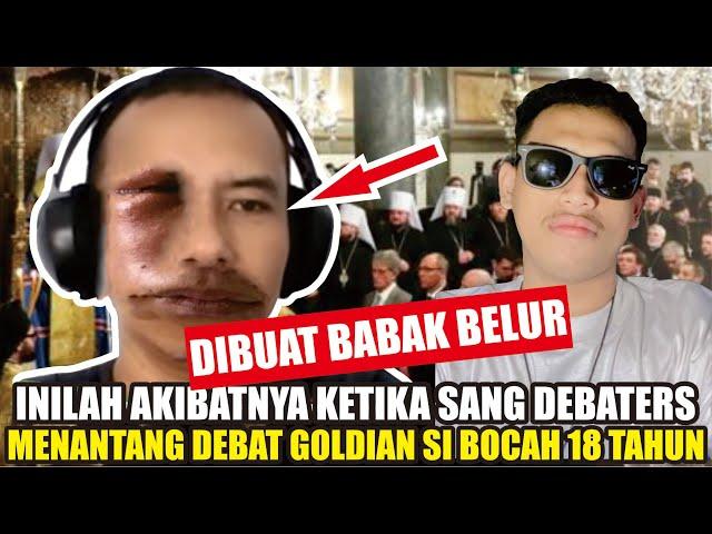 INILAH AKIBATNYA KETIKA SANG DEBATERS MENANTANG DEBAT GOLDIAN SI BOCAH 18 TAHUN - DIBUAT BABAK BELUR