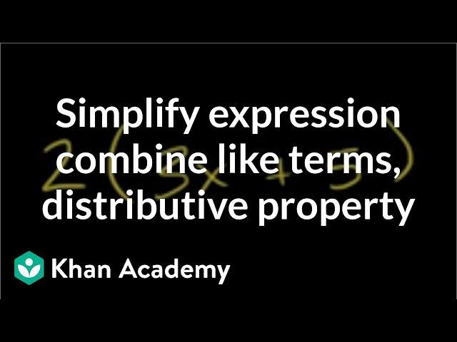 How to simplify an expression by combining like terms and the distributive property | Khan Academy