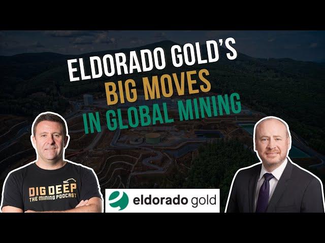 From Oil & Gas to Mining: Eldorado Gold’s CFO on Responsible Mining and Future Growth