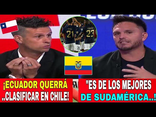  PRENSA CHILENA "YA PIENSA EN ECUADOR" ¡Ecuador es una SELECCIÓN ESPECTACULAR!  