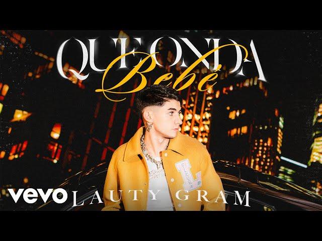 Lauty Gram - Que onda bebé (Official Video)