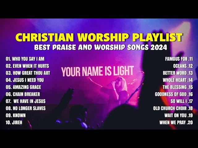 Best Christian Songs 2024 Non Stop Worship Music Playlist // Who You Say I Am