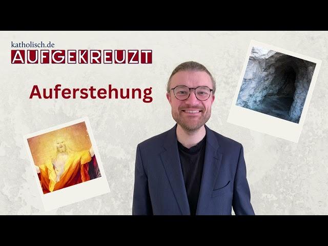 Aufgekreuzt | Der Glaube an die Auferstehung